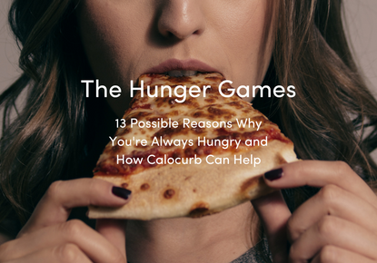13 Possible Reasons Why You're Always Hungry and How Calocurb Can Help