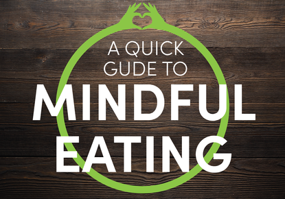 A Quick Guide to Mindful Eating