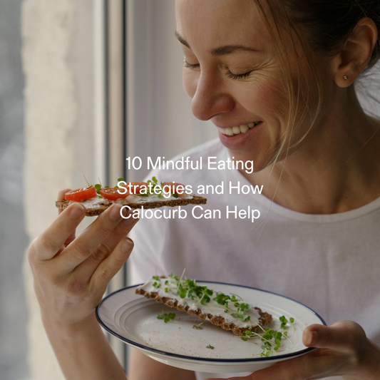 10 Mindful Eating Strategies and How Calocurb Can Help