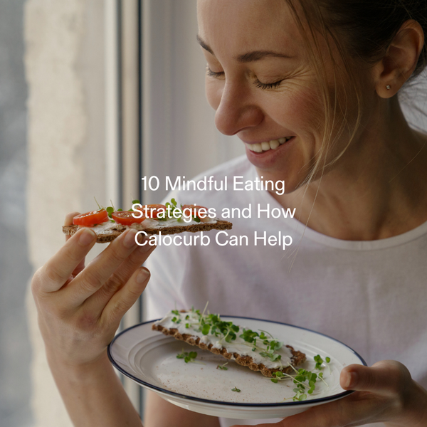 10 Mindful Eating Strategies and How Calocurb Can Help