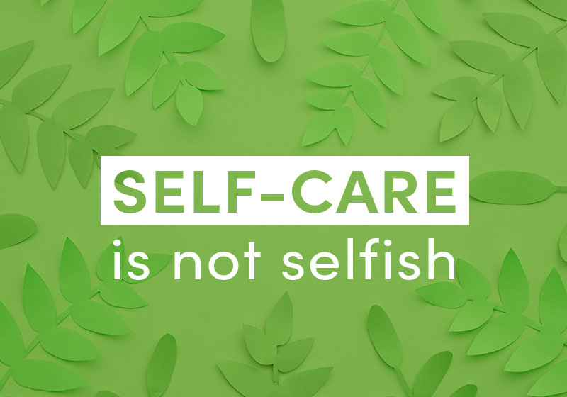 4 Ways to help make YOU and your self-care a priority