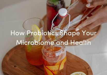 How Probiotics Shape Your Microbiome and Health