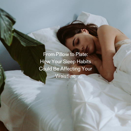 From Pillow to Plate: How Your Sleep Habits Could Be Affecting Your Waistline