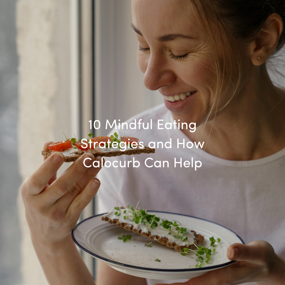 10 Mindful Eating Strategies and How Calocurb Can Help