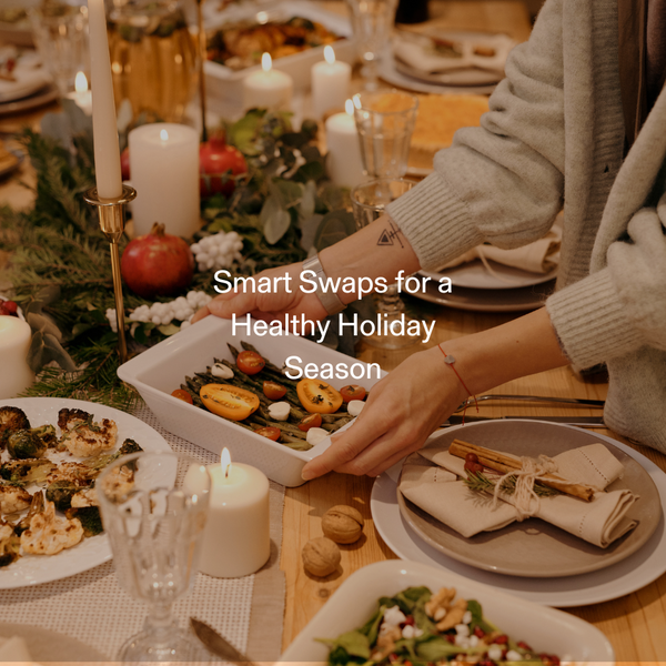 Smart Swaps for a Healthy Holiday Season