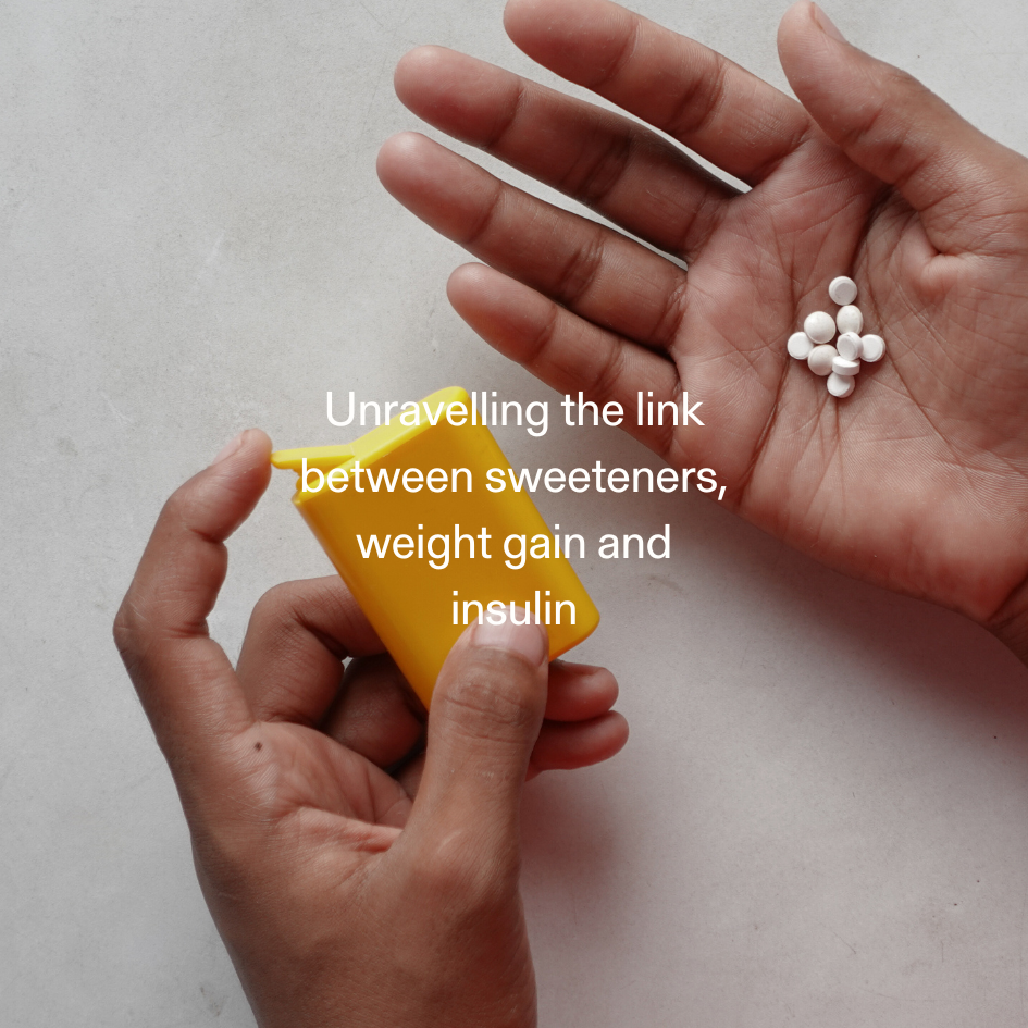 The bittersweet truth: Unravelling the link between sweeteners, weight gain and insulin