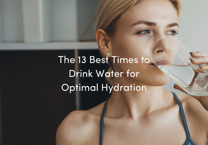 The 13 Best Times to Drink Water for Optimal Hydration