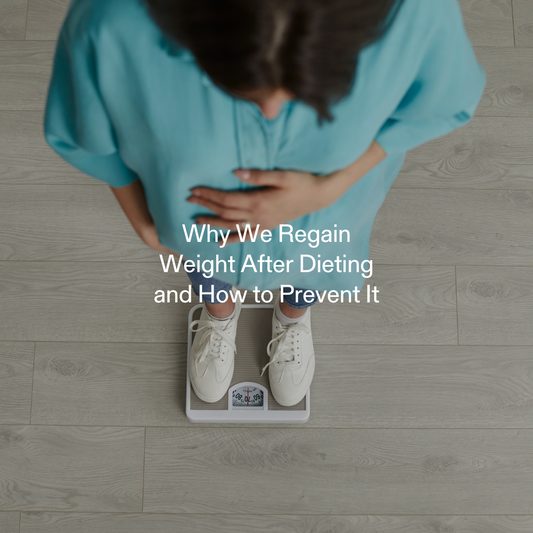 Why We Regain Weight After Dieting and How to Prevent It