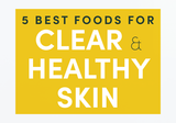 5 Best Foods for Clear and Healthy Skin