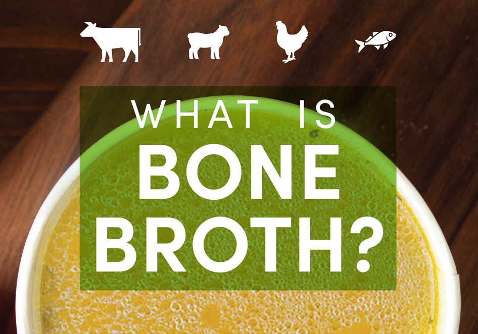 What is Bone Broth and Does it Have Benefits?