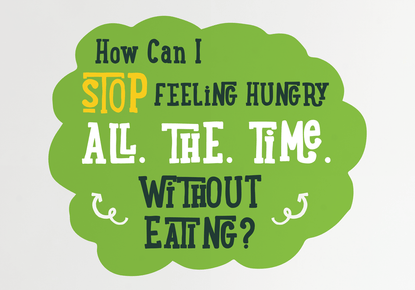 How Can I Stop Feeling Hungry All The Time Without Eating?